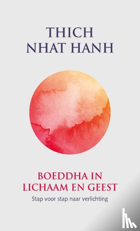 Thich Nhat Hanh - Boeddha in lichaam en geest