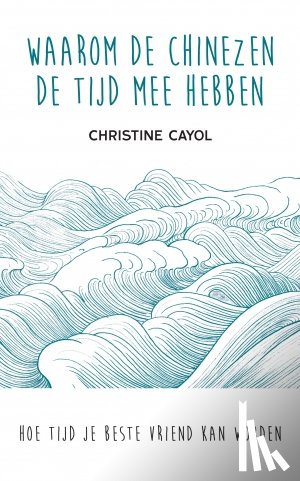 Cayol, Christine - Waarom de Chinezen de tijd mee hebben