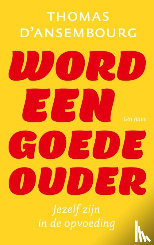 Ansembourg, Thomas d' - Word een goede ouder