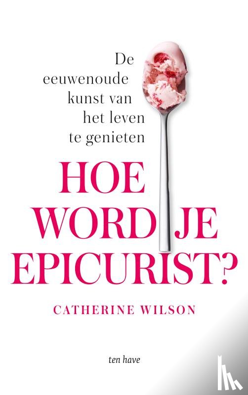 Wilson, Catherine - Hoe word je epicurist?
