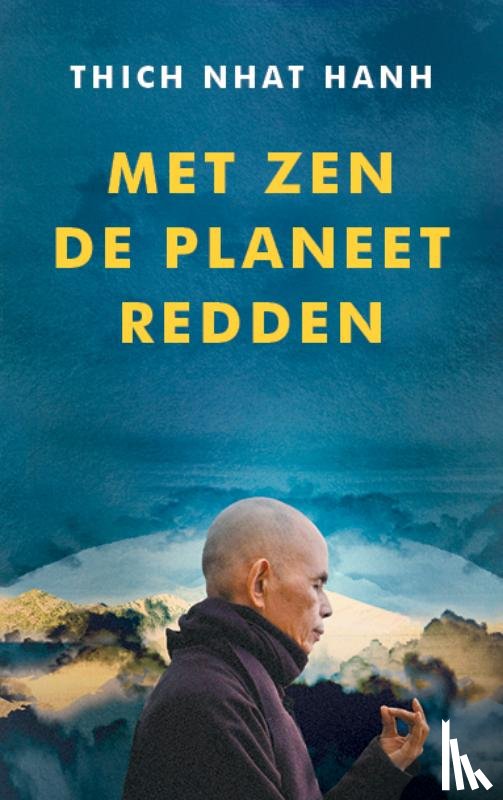 Thich Nhat Hanh - Met zen de planeet redden