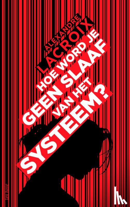 Lacroix, Alexandre - Hoe word je geen slaaf van het systeem?