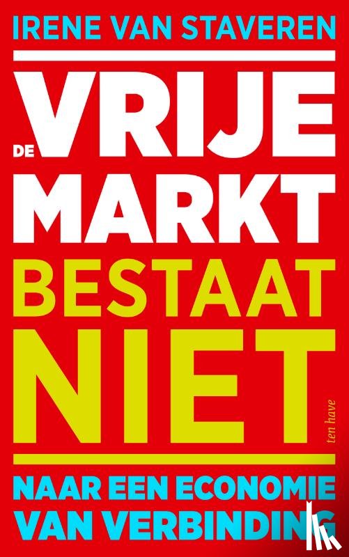 Staveren, Irene van - De vrije markt bestaat niet