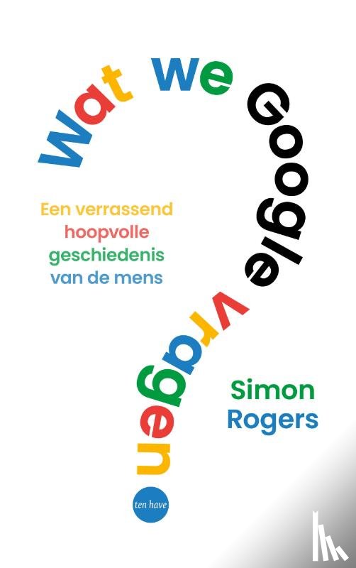 Rogers, Simon - Wat we Google vragen
