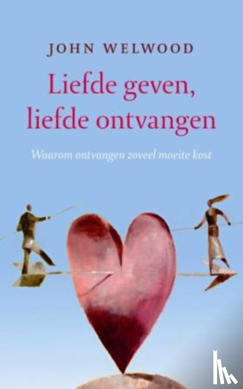 Welwood, J. - Liefde geven, liefde ontvangen
