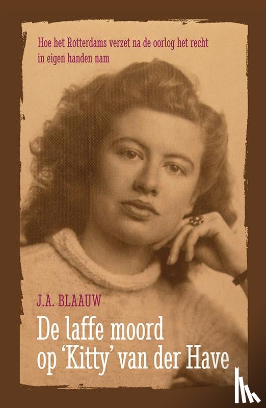 Blaauw, J.A. - De laffe moord op Kitty van der Have