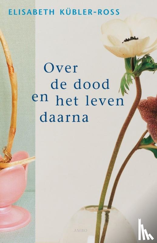 Kubler-Ross, Elisabeth - Over de dood en het leven daarna