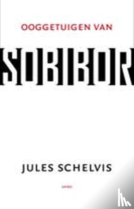 Schelvis, Jules - Ooggetuigen van Sobibor