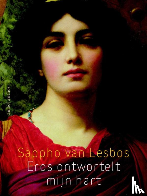 Lesbos, Sappho van - Eros ontwortelt mijn hart