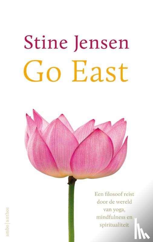 Jensen, Stine - Go east - een filosoof reist door de wereld van yoga, mindfulnes en spiritualiteit