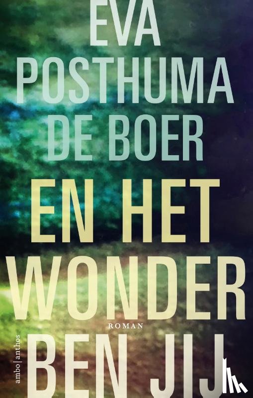 Posthuma de Boer, Eva - En het wonder ben jij