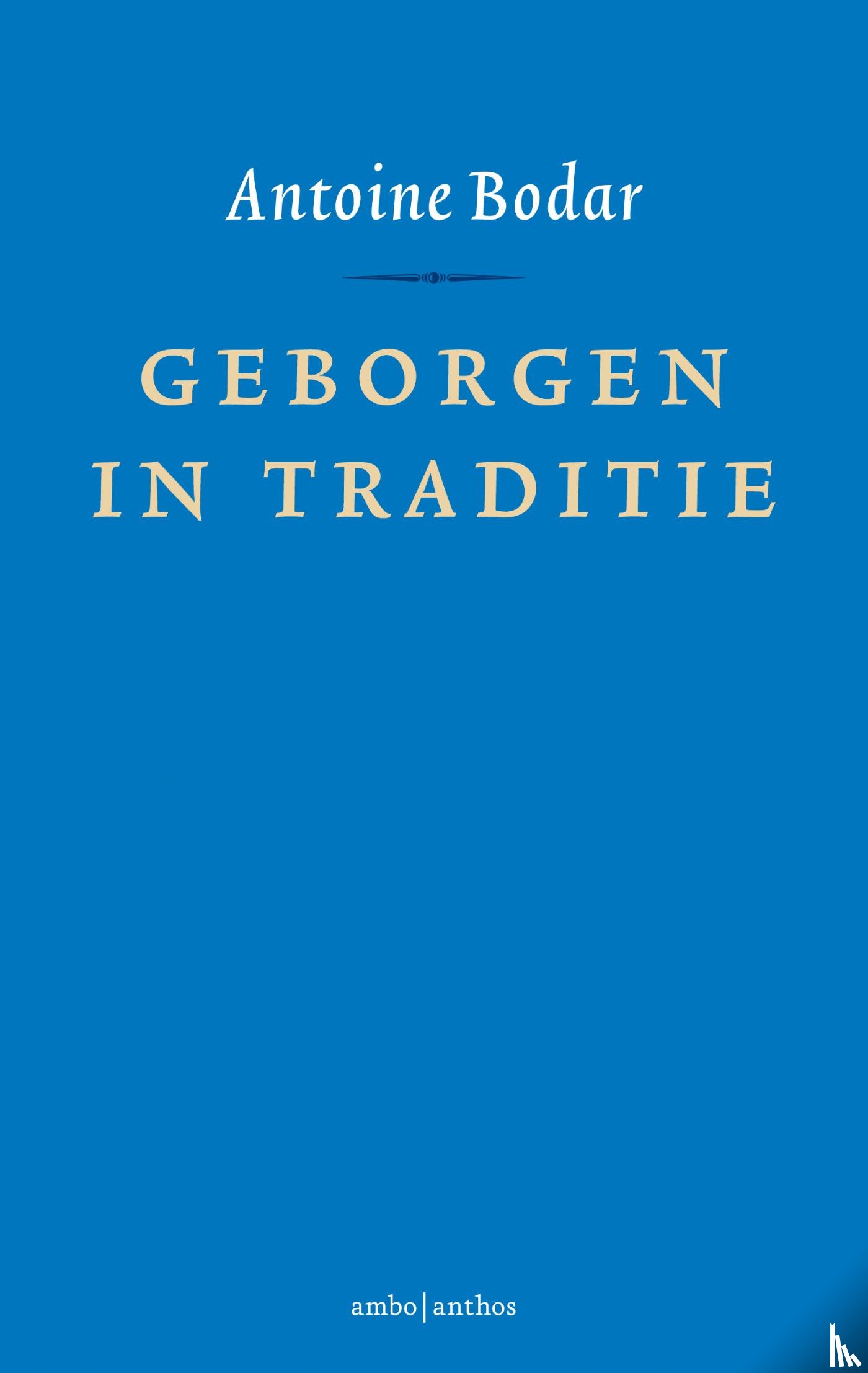 Bodar, Antoine - Geborgen in traditie