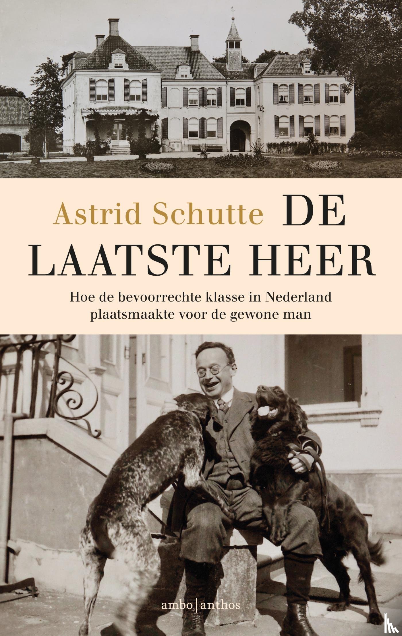 Schutte, Astrid - De laatste heer - Hoe de bevoorrechte klasse in Nederland plaatsmaakte voor de gewone man