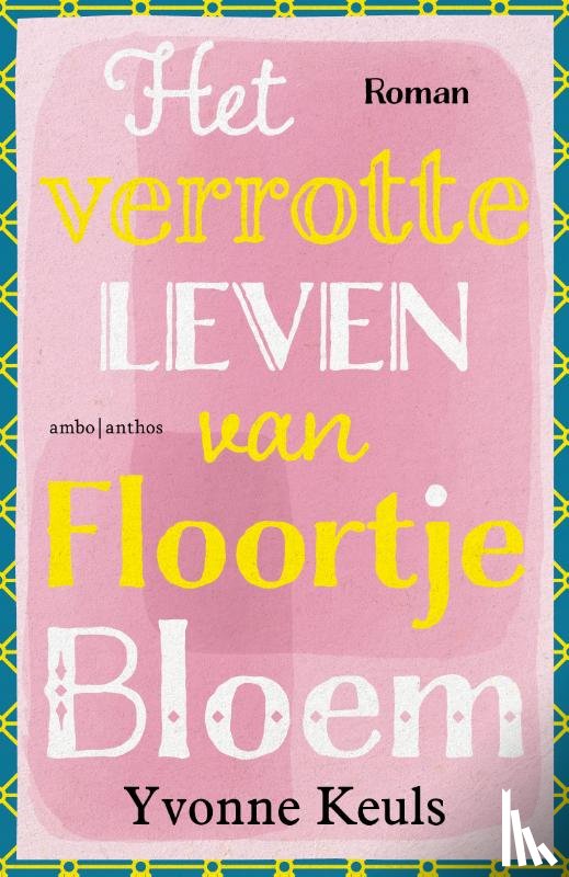 Keuls, Yvonne - Het verrotte leven van Floortje Bloem