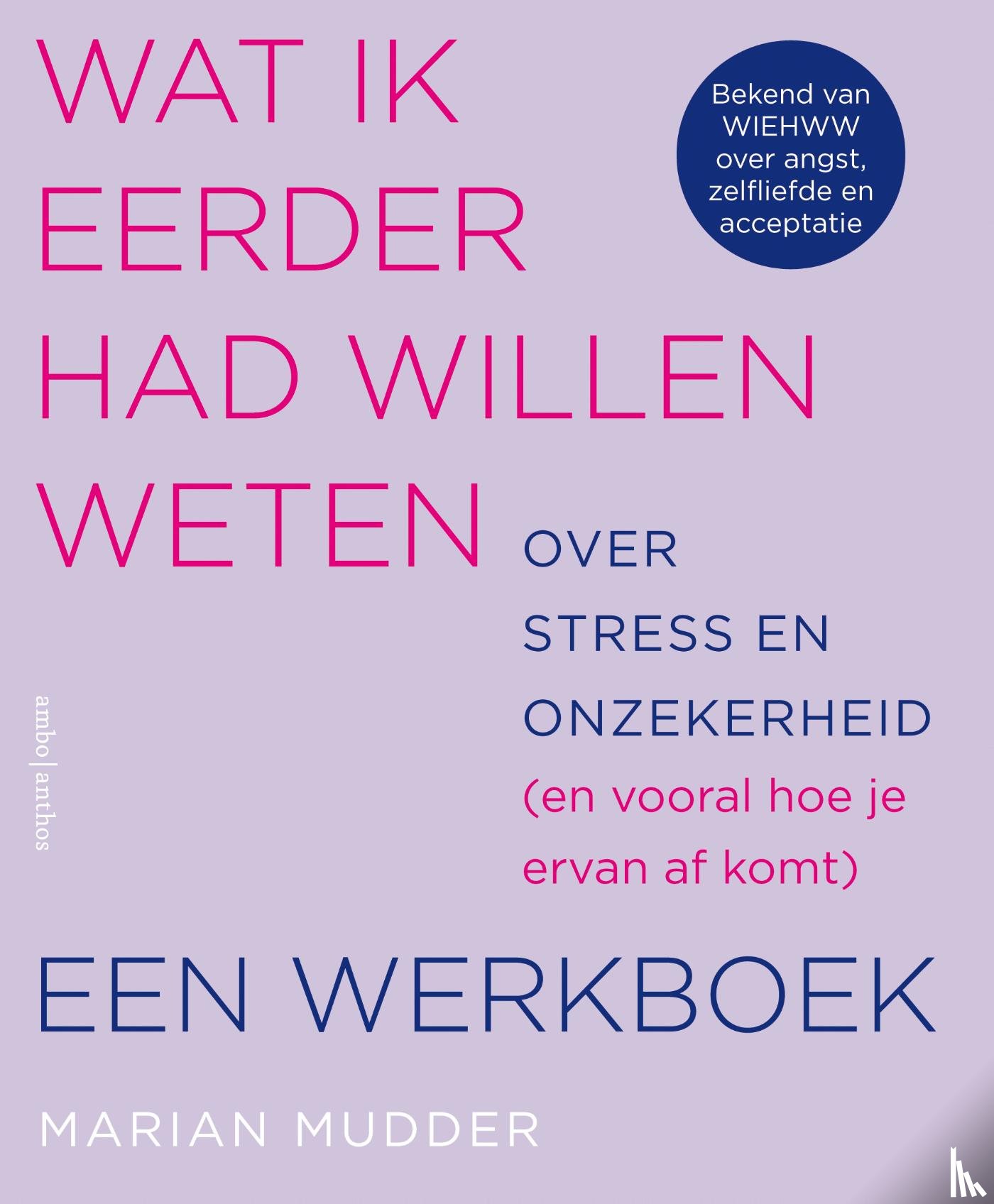 Mudder, Marian - Wat ik eerder had willen weten over stress en onzekerheid