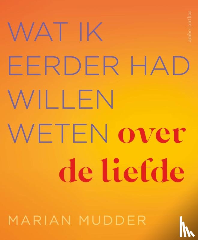 Mudder, Marian - Wat ik eerder had willen weten over de liefde