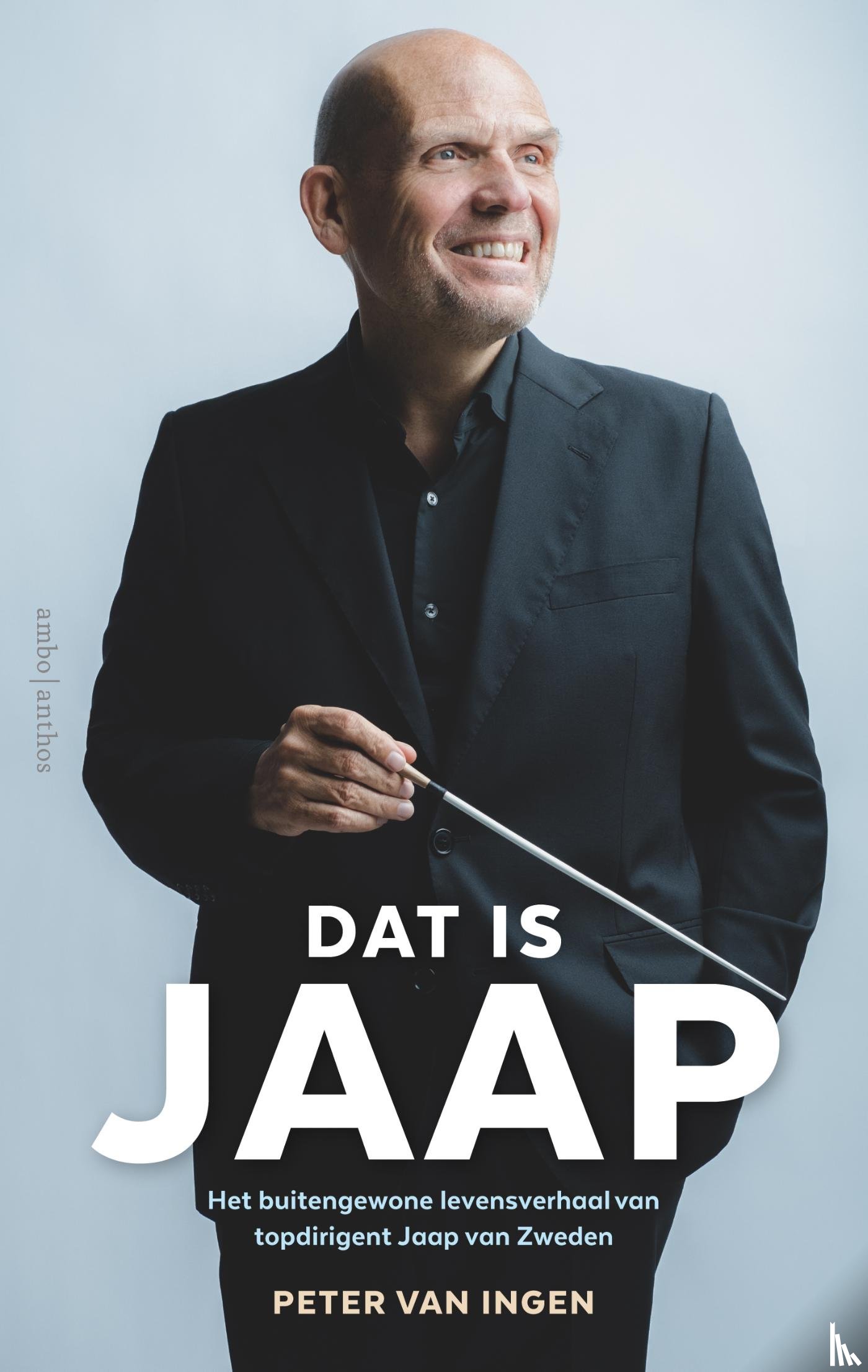 Ingen, Peter van - Dat is Jaap - Het buitengewone levensverhaal van topdirigent Jaap van Zweden