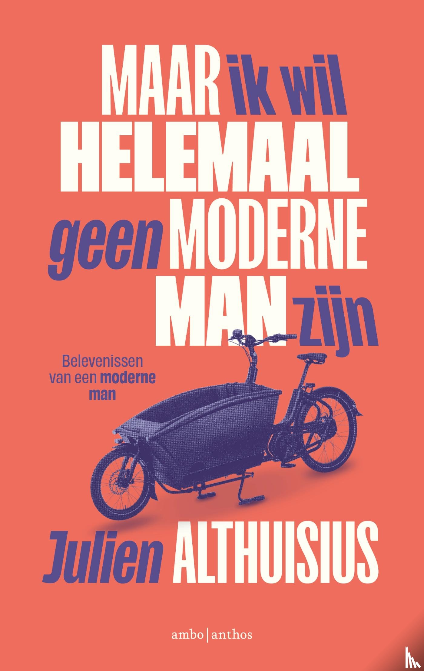 Althuisius, Julien - Maar ik wil helemaal geen moderne man zijn