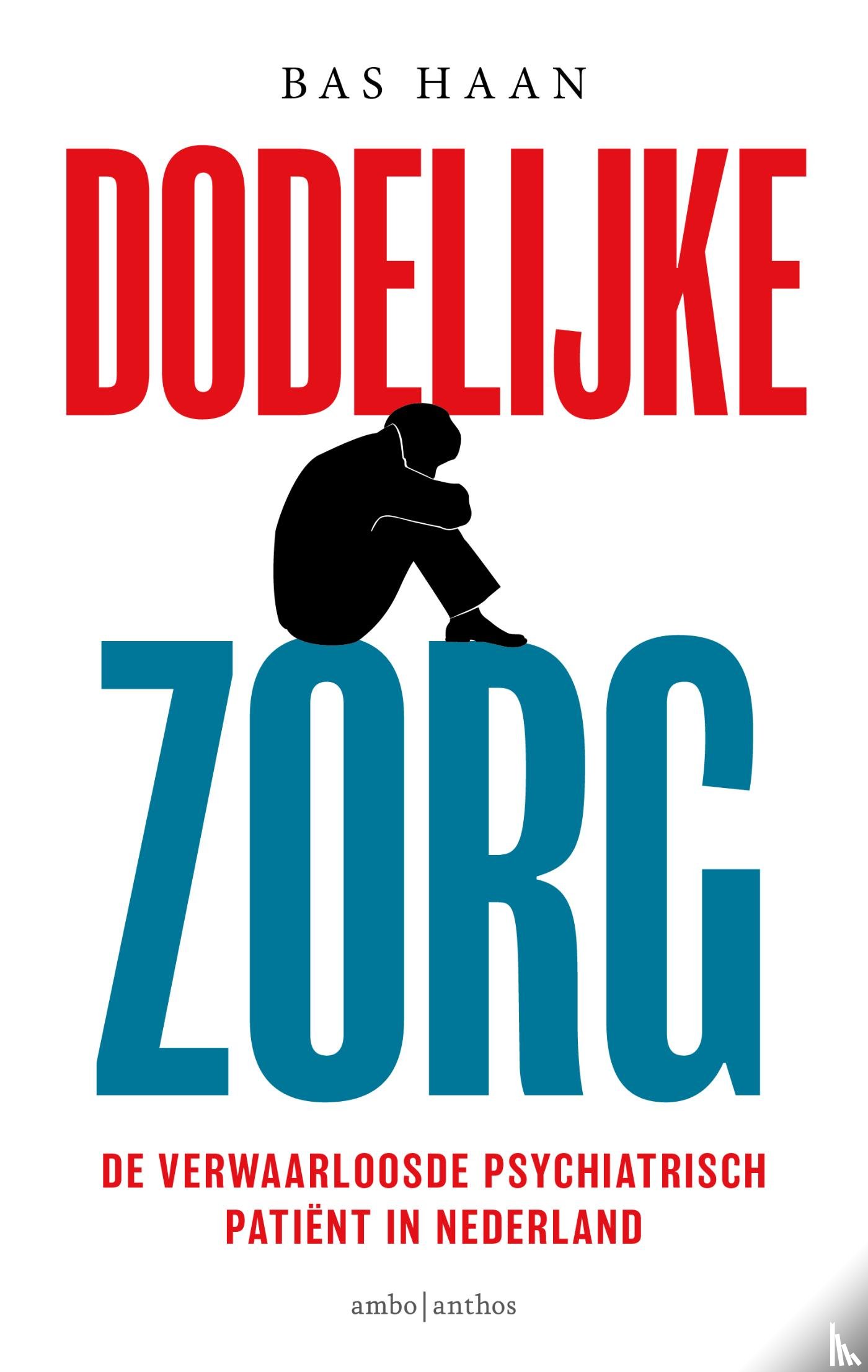 Haan, Bas - Dodelijke zorg