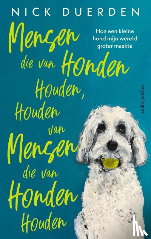 Duerden, Nick - Mensen die van honden houden, houden van mensen die van honden houden