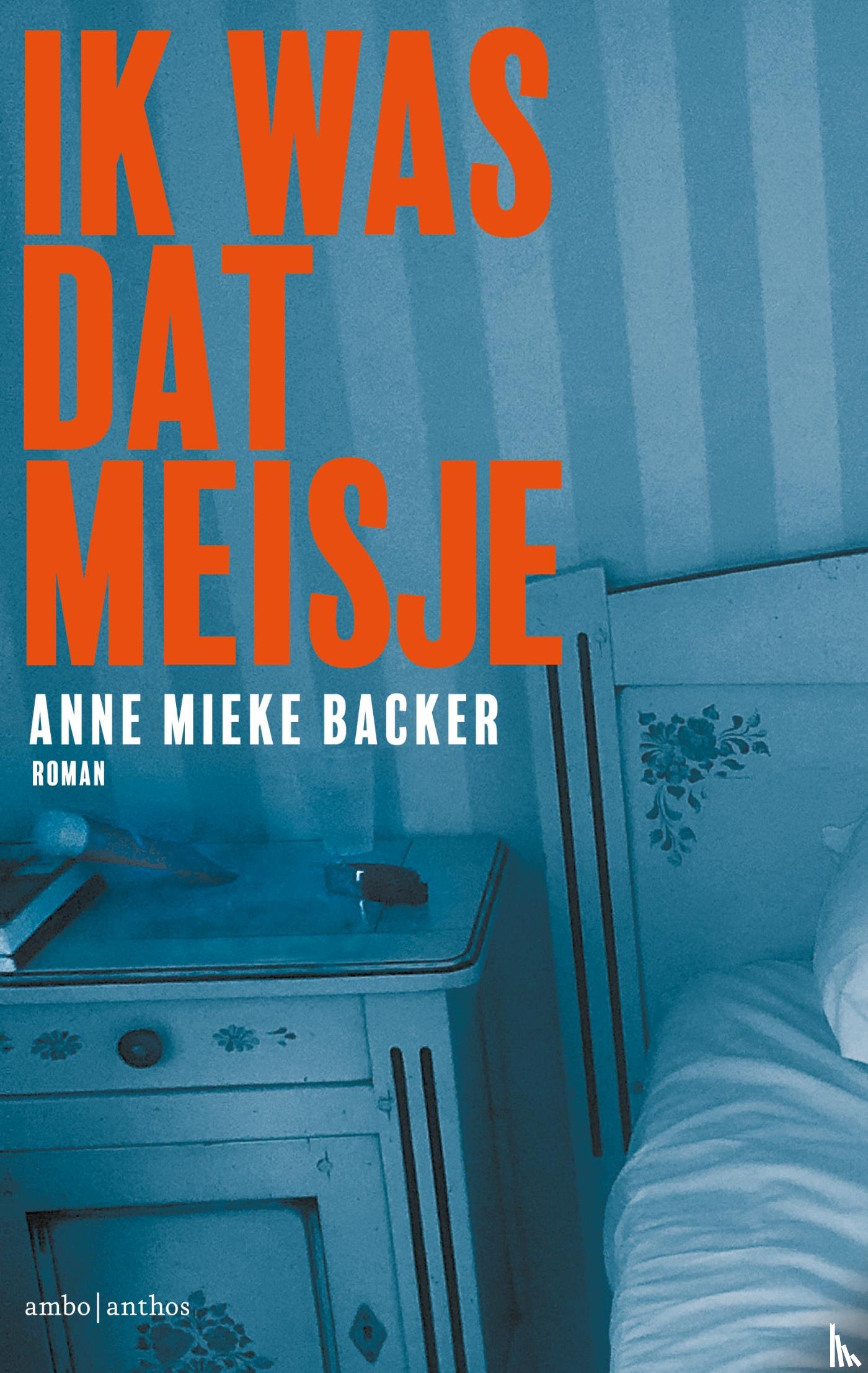 Backer, Anne Mieke - Ik was dat meisje