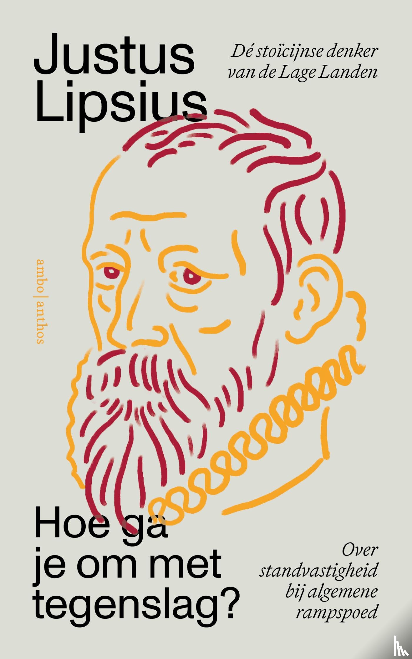 Lipsius, Justus, Schrijvers, Piet - Hoe ga je om met tegenslag?