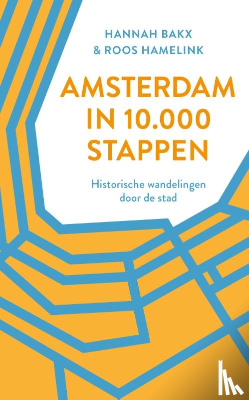 Bakx, Hannah, Hamelink, Roos - Amsterdam in 10.000 stappen