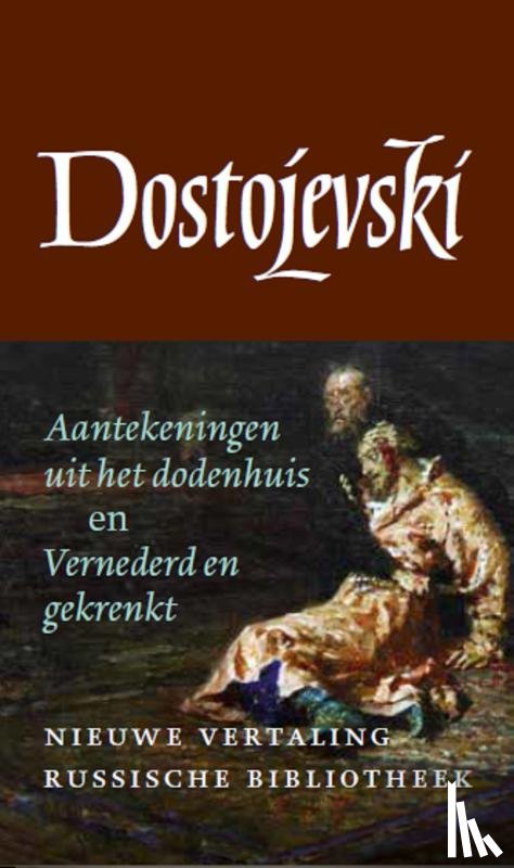 Dostojevski, Fjodor - Aantekeningen uit het dodenhuis en Vernederd en gekrenkt