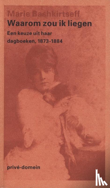 Bashkirtseff, Marie - Waarom zou ik liegen