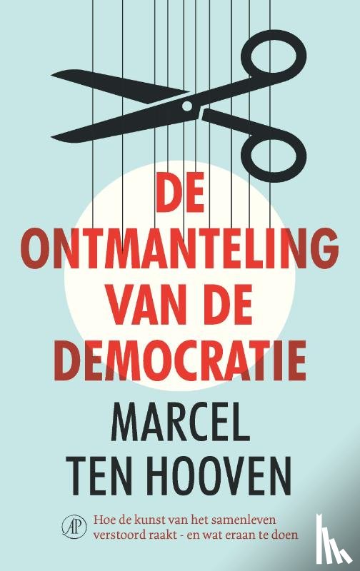 Hooven, Marcel ten - De ontmanteling van de democratie