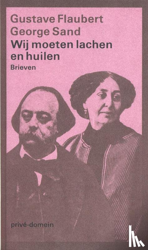 Flaubert, Gustave, Sand, George - Wij moeten lachen en huilen