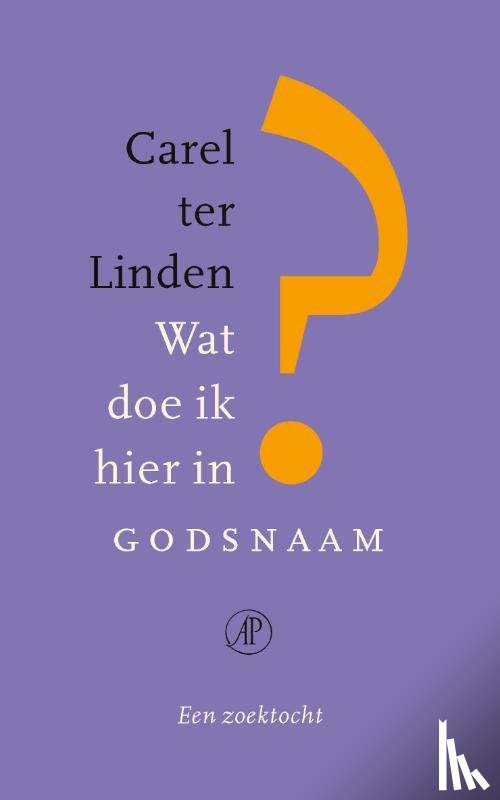 Linden, Carel ter - Wat doe ik hier in godsnaam?