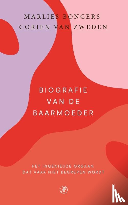 Bongers, Marlies, Zweden, Corien van - Biografie van de baarmoeder - Het ingenieuze orgaan dat vaak niet begrepen wordt
