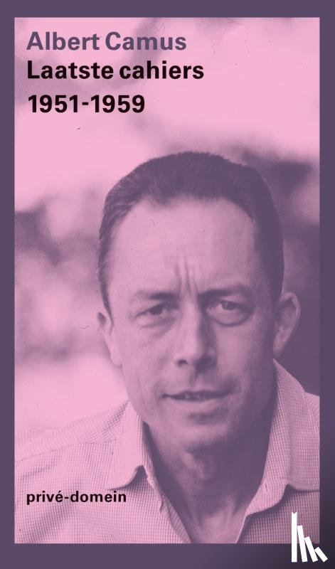Camus, Albert - Laatste cahiers 1951-1959