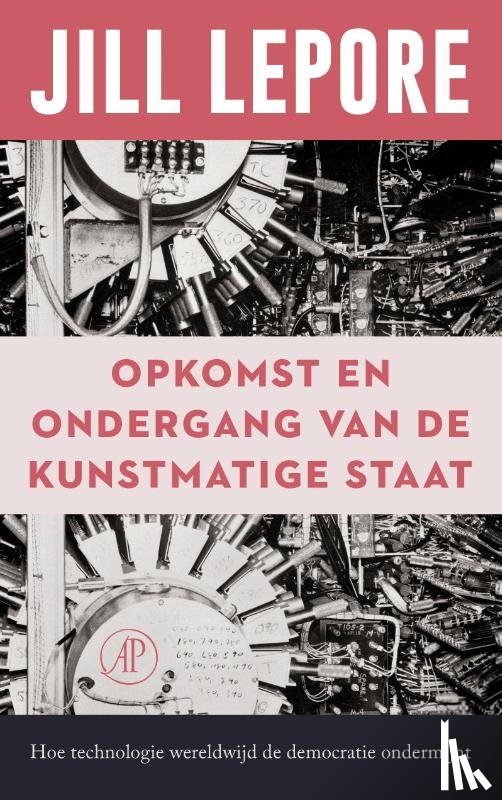 Lepore, Jill - Opkomst en ondergang van de Kunstmatige Staat