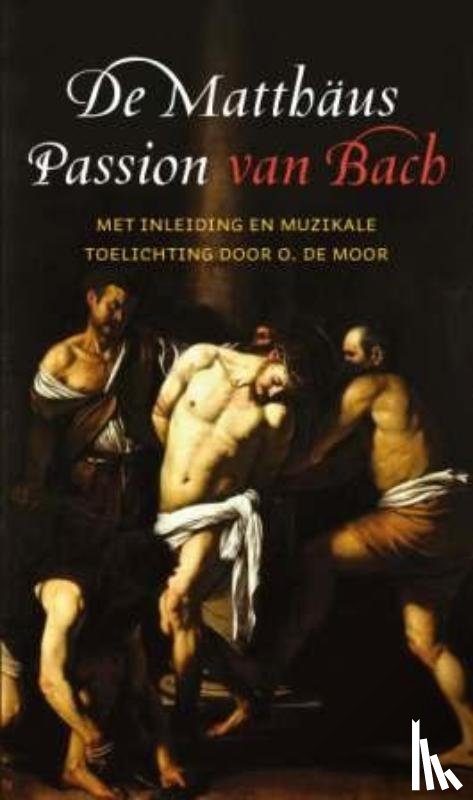 Moor, O. de - De Matthaus Passion van Bach