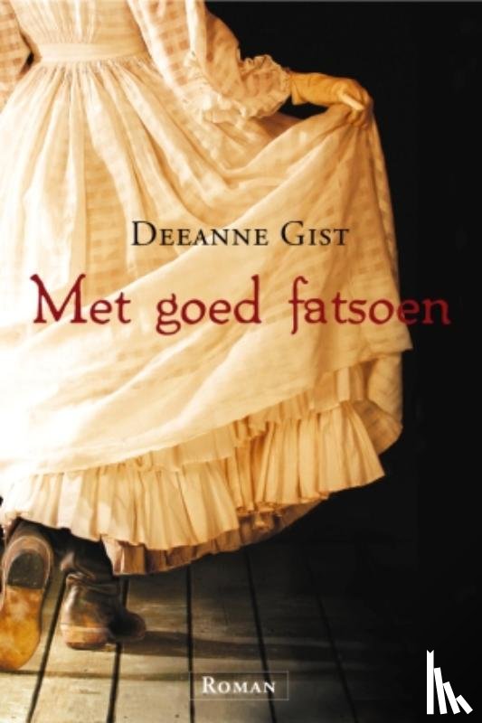 Gist, Deeanne - Met goed fatsoen