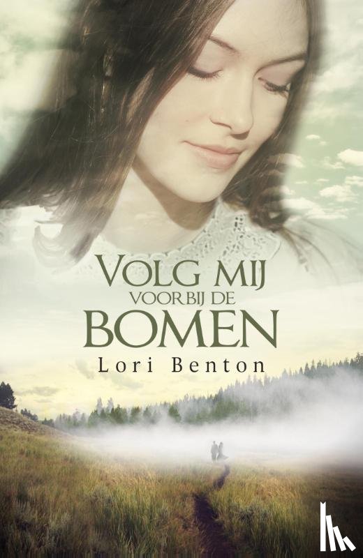 Benton, Lori - Volg mij voorbij de bomen