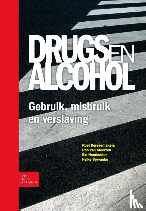 Kerssemakers, R., van Meerten, R., Noorlander, E.A., Vervaeke, H. - Drugs en alcohol; Gebruik, misbruik en verslaving