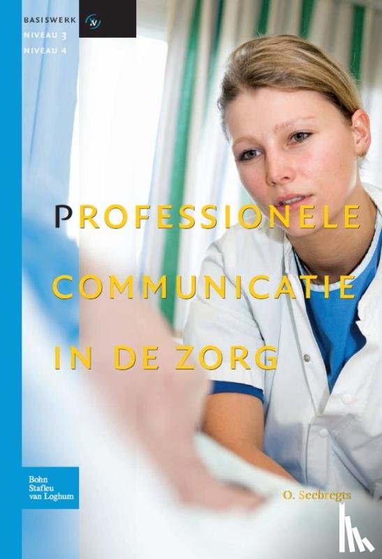 Seebregts, O. - Professionele communicatie in de zorg