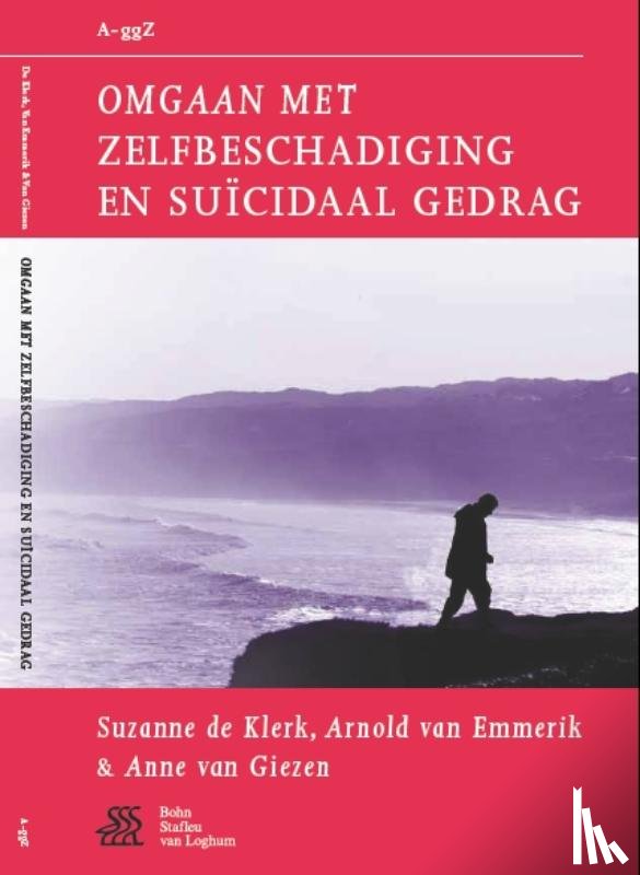 Klerk, Suzanne de, Emmerik, Arnold van, Giezen, Anne van - Omgaan met zelfbeschadiging en suïcidaal gedrag