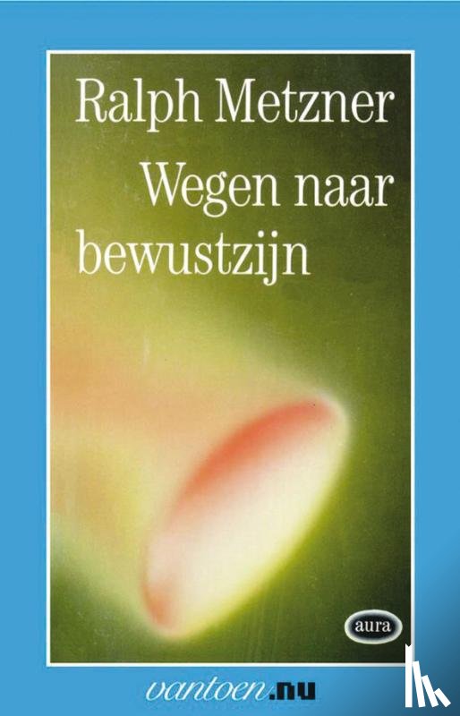 Metzner, R. - Wegen naar bewustzijn