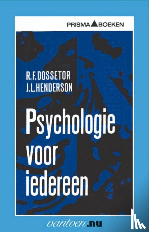 Dossetor, R.F., Henderson, J.L. - Psychologie voor iedereen