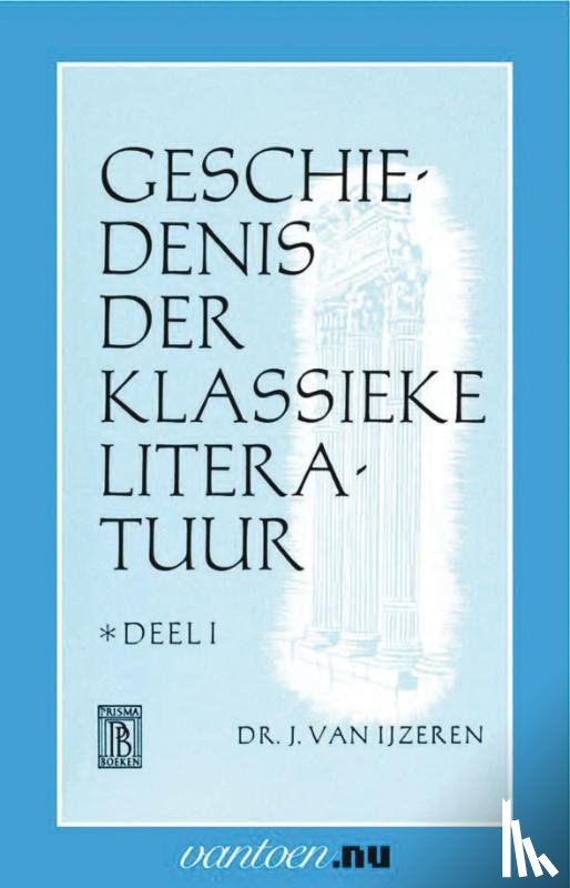 IJzeren, J. van - GESCHIEDENIS DER KLASSIEKE LITERATUUR I