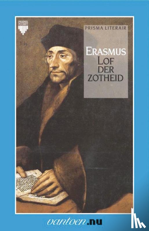 Erasmus, D. - Lof der zotheid