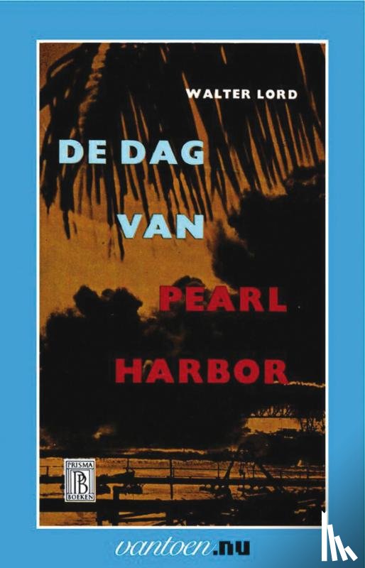 Lord, W. - Dag van Pearl Harbor