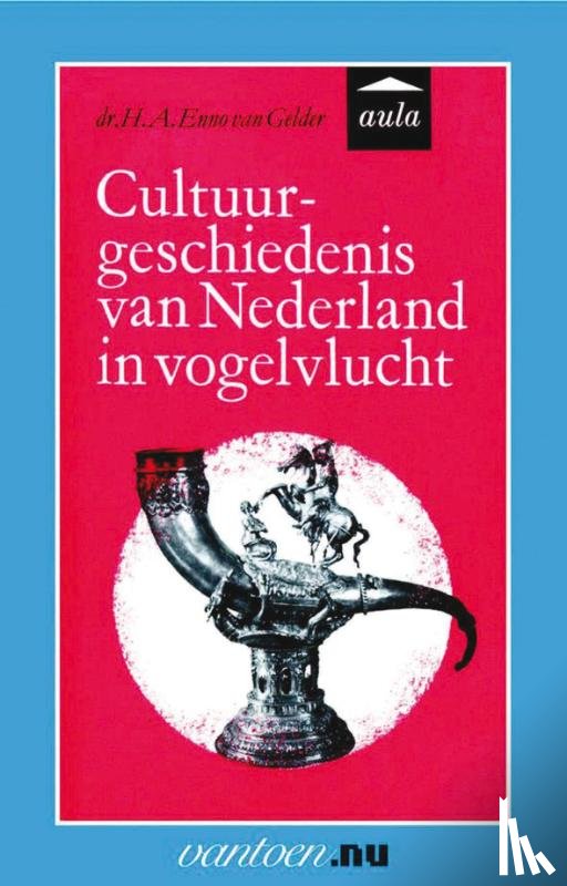 Gelder, H.A.E. van - Cultuurgeschiedenis van Nederland in vogelvlucht