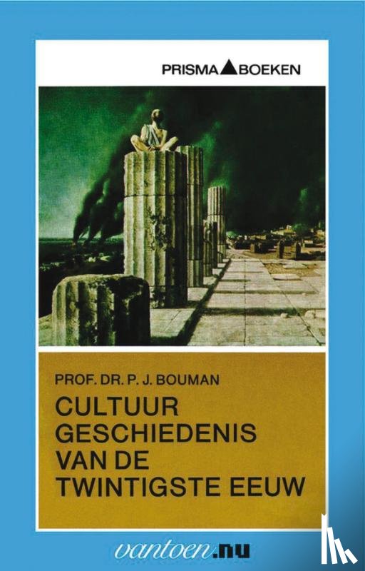 Bouman, P.J. Prof. Dr. - Cultuurgeschiedenis van de twintigste eeuw