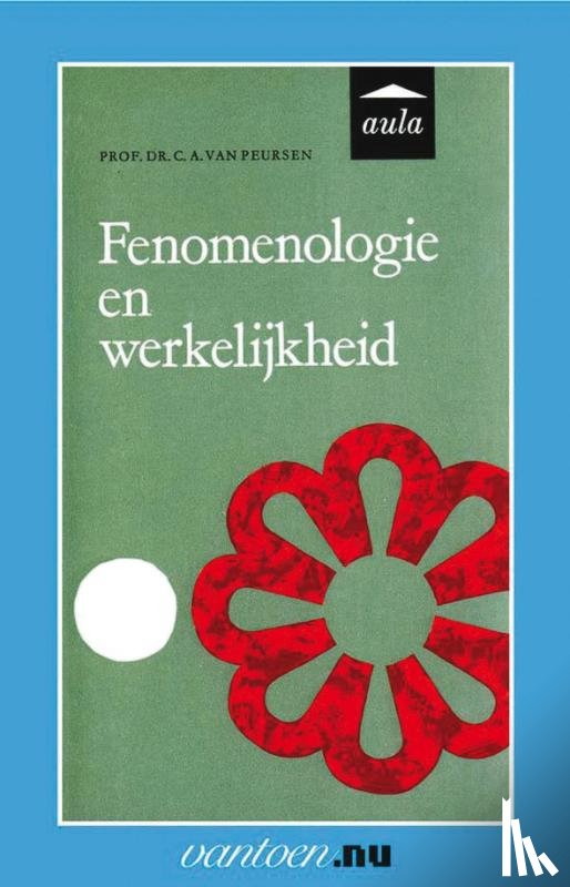 Peursen, C.A. van Prof.dr. - Fenomenologie en werkelijkheid