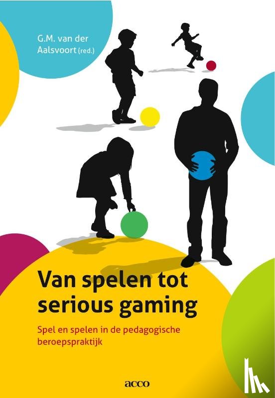 Aalsvo,  Van der - Van spelen tot serious gaming